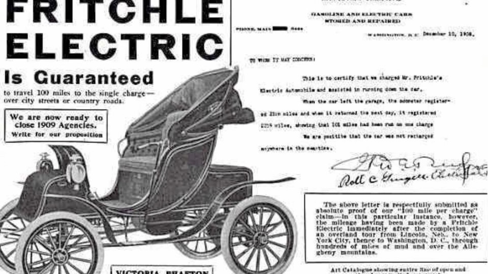 FRITCHLE ELECTRIC CAR ADVERT 1908. Designed by American chemist and entrepreneur Oliver P. Fritchle. The IOO mile refers to his epic 1908 Lincoln to New York endurance run in which he covered 2,900 km (1,800 miles)